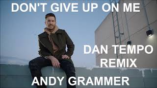 ANDY GRAMMER DONT GIVE UP ON ME DAN TEMPO REMIX [upl. by Leerzej]