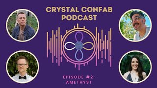 Crystal Confab  EPISODE 2 Amethyst [upl. by Eiltan]