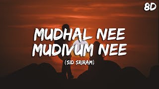 Mudhal Nee Mudivum Nee Song 8D  Sid Sriram [upl. by Yruj]