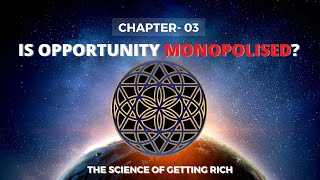 Ch03 Is Opportunity Monopolized  The Science Of Getting Rich  AudioBook With Visuals [upl. by Ecined]