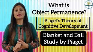 What is Object Permanence Piagets Theory of Cognitive Development Blanket amp Ball Study Jean Piaget [upl. by Sager965]