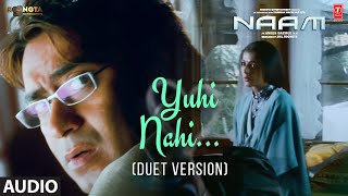 Naam Yuhi Nahi Duet Version Audio Ajay Devgn Sameera Bhumika Udit NarayanAlka YagnikHimesh [upl. by Jacy]