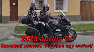 2023 április 01 Szombati unalom Akkor vegyünk egy motort [upl. by Neyu]