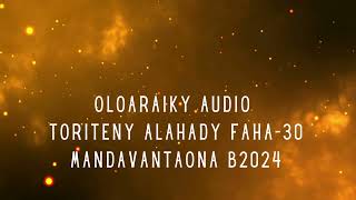 OLOARAIKY Audio  TORITENY ALAHADY FAHA30 MANDAVANTAONA B2024 [upl. by Adnaloj]