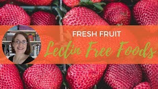 Lectin Free Foods Fresh Fruit [upl. by Nobile]