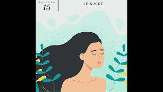 15 – Le sucre [upl. by Adnama]