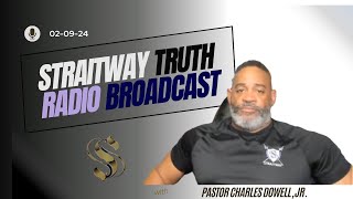 Straitway Truth Radio Broadcast 202402 09 [upl. by Villiers]