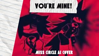 YOURE MINE Miss Circle AI COVER [upl. by Granger]