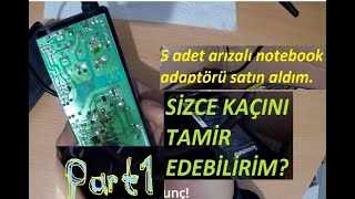 Arızalı notebook adaptör tamir serisi PART 1 [upl. by Wilsey427]