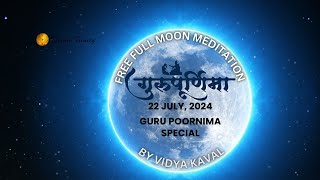 22 July 2024  Guru Poornima Meditation  Full Moon Guided Meditation [upl. by Strait57]