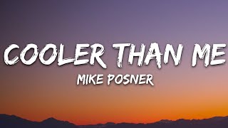 Mike Posner  Cooler Than Me Lyrics [upl. by Nnyleimaj634]