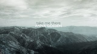 Take Me There Official Lyric Video  Anna Golden [upl. by Yenmor]