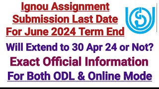 Ignou Assignment Submit Last Date Will Extend To 30 Apr 2024 Or Not  Exact Official Information [upl. by Temp]