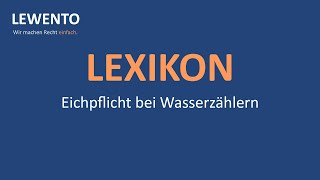 Lexikon Eichpflicht bei Wasserzählern [upl. by Jablon]