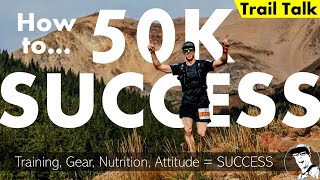 How to Run a Successful 50K Ultra Trail Race gear nutrition training attitude [upl. by Tavie27]