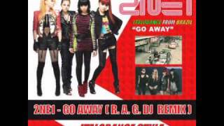 2NE1  Go Away RAG DJ Remix [upl. by Yadroc]