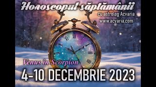 IMBLANZIREA SCORPIEI 🌕 Horoscopul saptamanii 410 DECEMBRIE 2023 ⭐ACVARIA [upl. by Asirram]