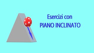 4 ESERCIZI sul piano INCLINATO [upl. by Mcneil]