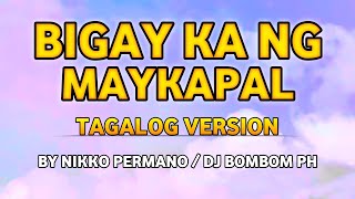 BIGAY KA NG MAYKAPAL  TAGALOG VERSION  BY NIKKO PERMANODJ BOMBOM PH [upl. by Enedan709]