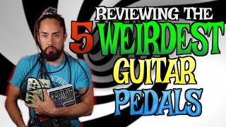 The 5 Weirdest Guitar Pedals [upl. by Grace87]