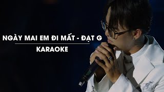 NGÀY MAI EM ĐI MẤT  ĐẠT G  OFFICIAL KARAOKE  LIVE BAND [upl. by Viccora324]