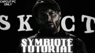 SYMBIOTE Edit Tutorial  CapCut PC Only [upl. by Clifford]