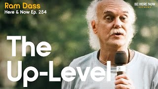 Ram Dass The UpLevel – Here and Now Podcast Ep 254 [upl. by Nosmoht]