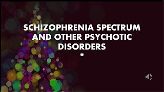 SCHIZOPHRENIA SPECTRUM AND OTHER PSYCHOTIC DISORDERS [upl. by Ativak]