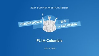 FLI  Columbia – 2024 Summer Webinar Series [upl. by Demah679]