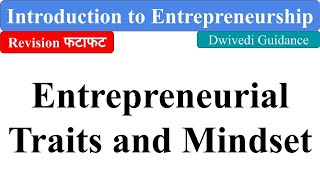 Entrepreneurial Traits and Mindset Introduction to Entrepreneurship BCom BBA MBA BCA Dwivedi [upl. by Kirk988]