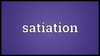 Satiation Meaning [upl. by Ratib918]