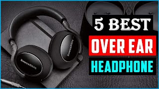 Top 5 BEST Over Ear Headphones of 2024 [upl. by Marianna]