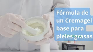 Fórmula Cremagel Base Pieles Grasas Características y Fórmula [upl. by Enitnemelc]