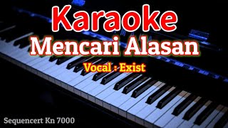 Mencari Alasan Exist Karaoke [upl. by Layap]