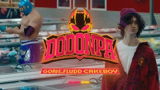 GONEFludd x CAKEBOY — DODONPA official video [upl. by Carhart]