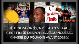 🚨TENEZBON🚨ÇA Y EST CEST FAIT CEST FINI🚨 DESPOTE SASSOU NGUESSO CHASSÉ DU POUVOIR AVANT 2026🚨 [upl. by Miguel747]