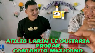 ATILIO LARIN LE GUSTARIA PROBAR UN CANTARITO MEXICANO [upl. by Lammond]