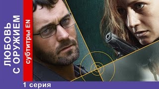 Любовь с Оружием  Armed Love 1 Серия Фильм StarMedia Фильмы о Любви Криминальная Мелодрама [upl. by Standing]