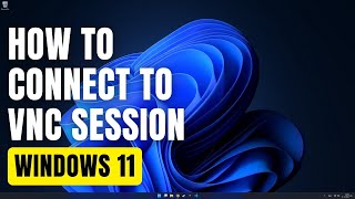 How To Connect to VNC Session from Windows 11 [upl. by Alister116]