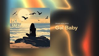 Orxan Ağalarov — Gəl Baby Rəsmi Audio [upl. by Drofniw]