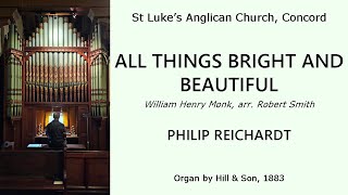 All Things Bright and Beautiful Monk arr Robert Smith Philip Reichardt St Lukes Concord [upl. by Melquist214]