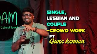 SINGLE LESBIAN COUPLE  Crowd work standup comedy ft GUNA KANNAN [upl. by Elana]