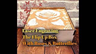 Laser Engraving The Flip Up Box With Roses amp Butterflies [upl. by Anaoy]