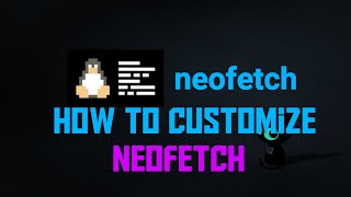 How To Customize Neofetch [upl. by Shelah4]