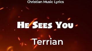 Terrian  He Sees You Lyrics [upl. by Ardy]