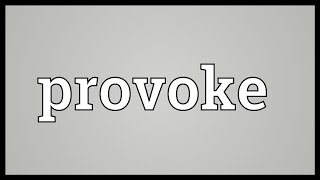 Provoke Meaning [upl. by Sivam]