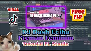 Tutorial DJ Dash Uciha Preman Feminim Viral TikTok FL Studio  Free FLP [upl. by Cai110]