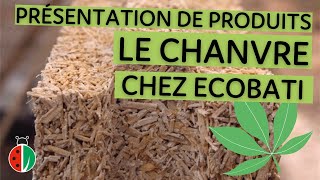 PRESENTATION DE PRODUIT  Le chanvre chez Ecobati [upl. by Yeo706]