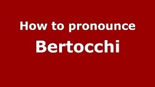 How to pronounce Bertocchi ItalianItaly  PronounceNamescom [upl. by Anelrahs]