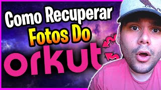 Como Recuperar Fotos do Orkut em 2023  Como Recuperar Fotos Antigas do Orkut [upl. by Albrecht]